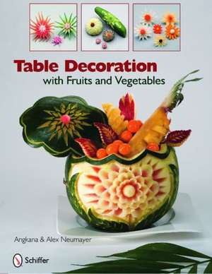 Table Decoration: with Fruits and Vegetables de Angkana and Alex Neumayer