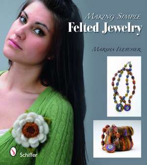 Making Simple Felted Jewelry de Marsha Fletcher