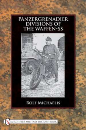 Panzergrenadier Divisions of the Waffen-SS de Rolf Michaelis