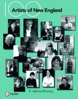 100 Artists of New England de E. Ashley Rooney