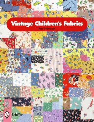 Vintage Children's Fabrics de Kay Hanauer