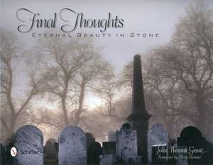 Final Thoughts: Eternal Beauty in Stone de John Thomas Grant