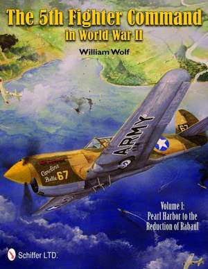 The 5th Fighter Command in World War II de William Wolf