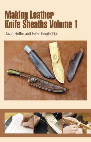 Making Leather Knife Sheaths - Volume 1 de David Holter