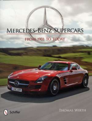 Mercedes-Benz Supercars: From 1901 to Today de Thomas Wirth