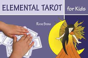 Elemental Tarot for Kids de Rayne Storm