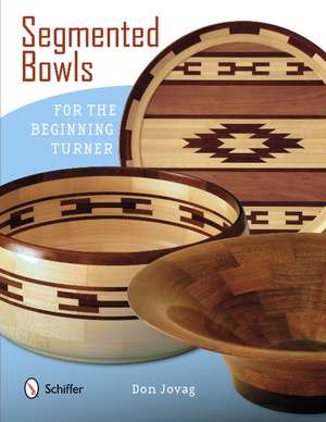 Segmented Bowls for the Beginning Turner de Don Jovag