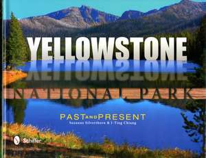 Yellowstone National Park: Past & Present de Suzanne Silverthorn