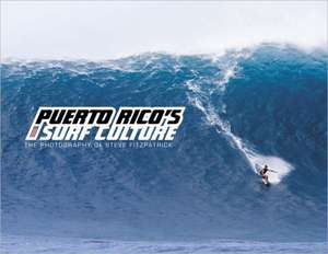 Puerto Rico's Surf Culture de Steve Fitzpatrick