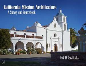 California Mission Architecture: A Survey and Sourcebook de Jock M. Sewall