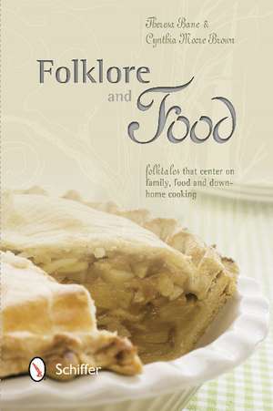 Folklore and Food: Folktales that center on family, food, and down-home cooking de Theresa Bane