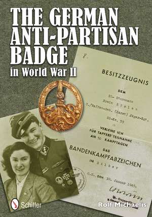 The German Anti-Partisan Badge in World War II de Rolf Michaelis