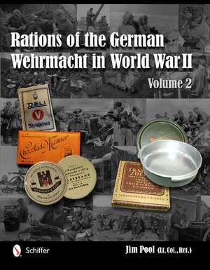 Rations of the German Wehrmacht in World War II: Vol.2 de Jim Pool