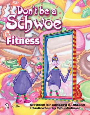 Don't Be a Schwoe: Fitness: Fitness de Barbara E. Mauzy