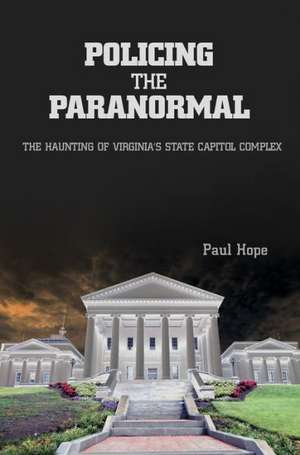 Policing the Paranormal de Paul Hope