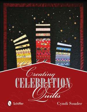 Creating Celebration Quilts de Cyndi Souder