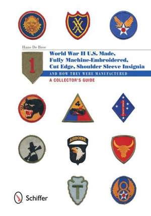 U.S.-Made, Fully Machine-Embroidered, Cut Edge Shoulder Sleeve Insignia of World War II and How They Were Manufactured a Collector's Guide: California Piers from San Diego to San Francisco de Hans de Bree