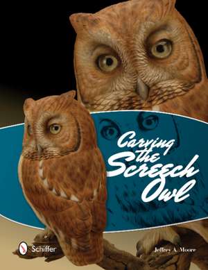 Carving the Screech Owl de Jeffrey Moore