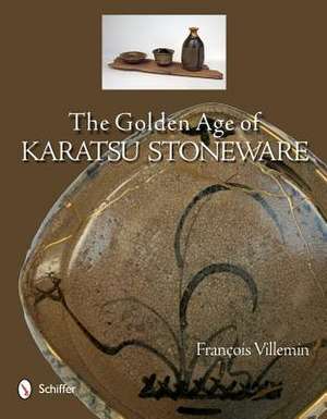 The Golden Age of Karatsu Stoneware de Francois Villemin