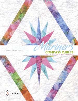 Mariner's Compass Quilts: Solid & Split Point Patterns de Cynthia Sisler Simms