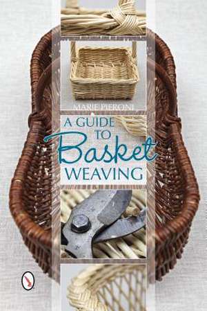 A Guide to Basket Weaving de Marie Pieroni