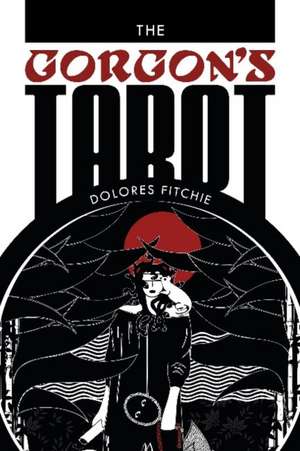 The Gorgon's Tarot de Dolores Fitchie