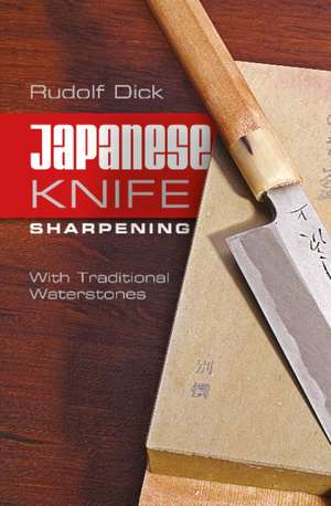 Japanese Knife Sharpening de Rudolf Dick