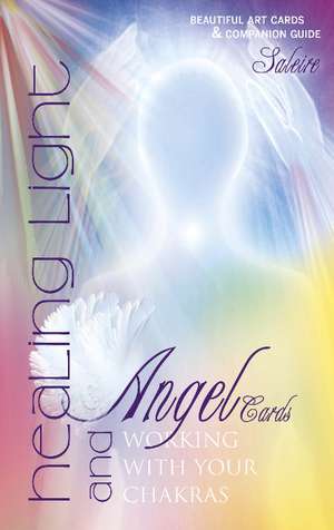 Healing Light and Angel Cards: Working with Your Chakras de Saleire