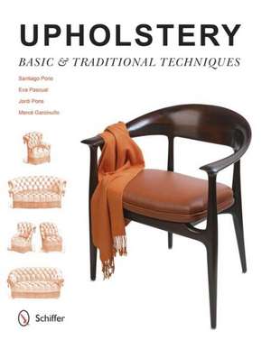 Upholstery: Basic & Traditional Techniques de Santiago Pons