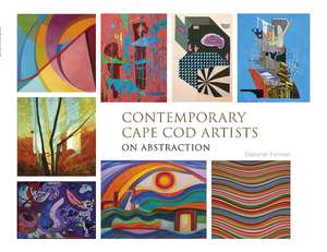 Contemporary Cape Cod Artists: On Abstraction: On Abstraction de Deborah Forman