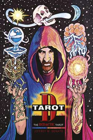 Tarot D: The Didactic Tarot de Jeffrey M. Donato