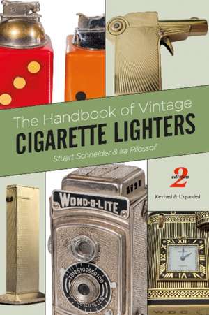 The Handbook of Vintage Cigarette Lighters de Stuart Schneider