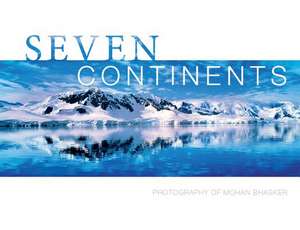 Seven Continents: Photography of Mohan Bhasker de Mohan Bhasker