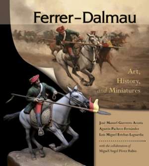 Ferrer-Dalmau: Art, History and Miniatures de Jos Manuel Guerrero Acosta