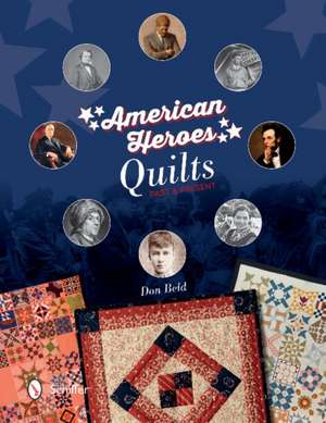 American Heroes Quilts, Past & Present de Don Beld