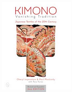 Kimono, Vanishing Tradition: Japanese Textiles of the 20th Century de Cheryl Imperatore