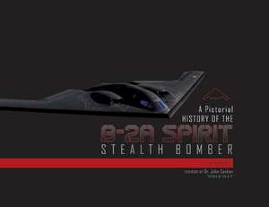 A Pictorial History of the B-2A Spirit Stealth Bomber de Jim Goodall