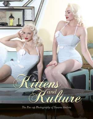 Kittens and Kulture: The Pin-up Photography of Susana Andrea de Susana Andrea