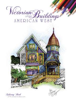 Victorian Buildings of the American West: A Coloring Book de Shirley Salzman