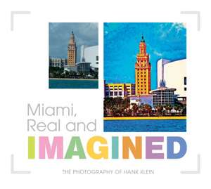 Miami, Real & Imagined de Hank Klein