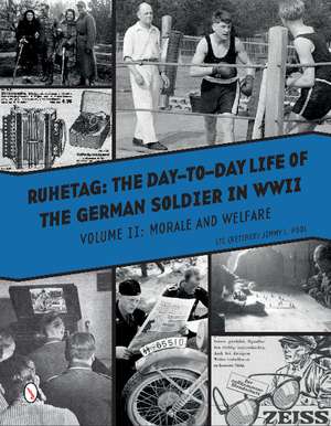 Ruhetag, The Day to Day Life of the German Soldier in WWII: Volume II, Morale and Welfare de Jimmy L. Pool