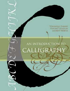 An Introduction to Calligraphy de Vronique Sabard