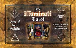 The Illuminati Tarot: Keys of Secret Societies de Casey DuHamel