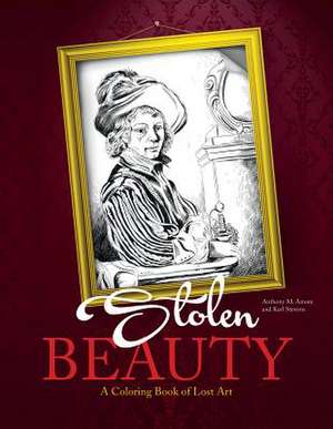 Stolen Beauty: A Coloring Book of Lost Art de Anthony Amore