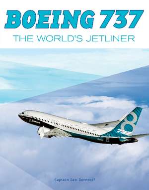 Boeing 737: The World's Jetliner de Captain Daniel Dornseif