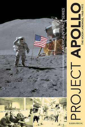 Project Apollo: The Moon Landings, 1968-1972 de Eugen Reichl