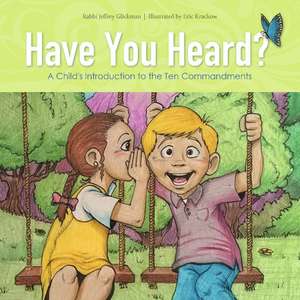 Have You Heard?: A Child's Introduction to the Ten Commandments de Jeff Glickman