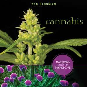 Cannabis: Marijuana under the Microscope de Ted Kinsman