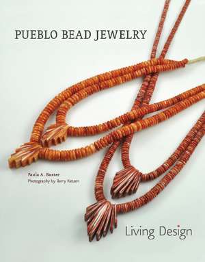 Pueblo Bead Jewelry: Living Design de Paula A. Baxter