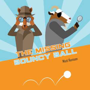 The Missing Bouncy Ball: A Fox and Goat Mystery de Misti Kenison